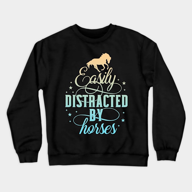 Easily distracted by Horses Women Equestrian Crewneck Sweatshirt by Foxxy Merch